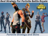 Best Strategy For Fortnite Battle Royale: Fortnite Strategy and Skins to Make You A Pro on Time